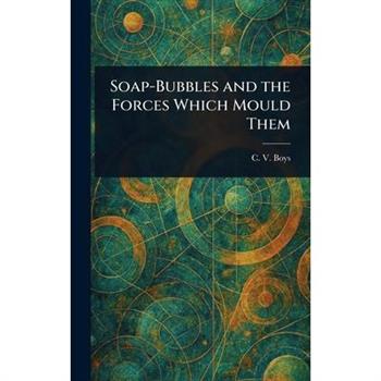 Soap-Bubbles and the Forces Which Mould Them
