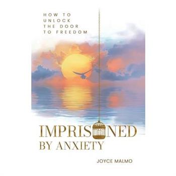 Imprisoned by Anxiety