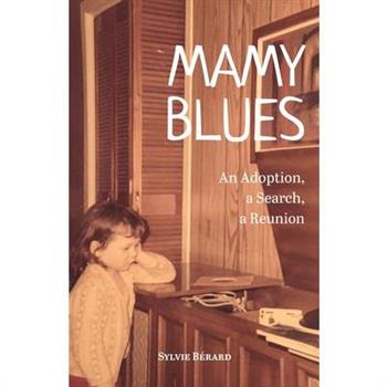 Mamy Blues. An Adoption, a Search, a Reunion