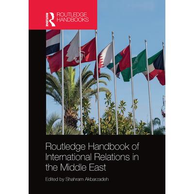 Routledge Handbook of International Relations in the Middle East