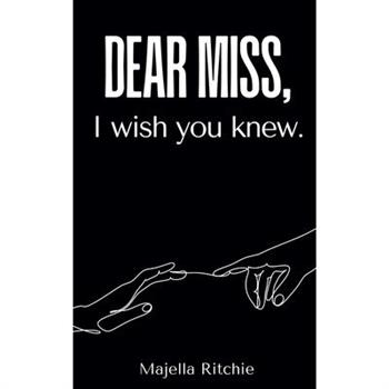 Dear Miss, I wish you knew.