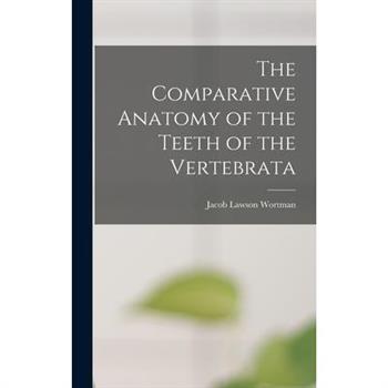 The Comparative Anatomy of the Teeth of the Vertebrata