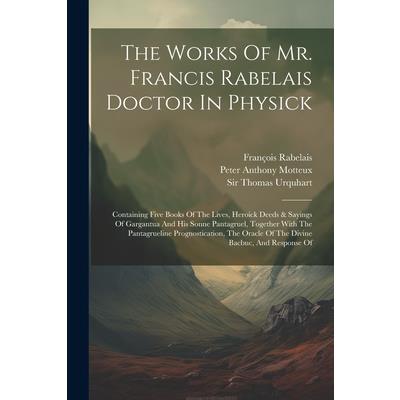 The Works Of Mr. Francis Rabelais Doctor In Physick