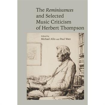 The Reminiscences and Selected Music Criticism of Herbert Thompson