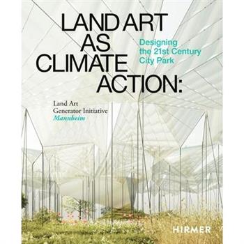 Land Art as Climate Action:Designing the 21st Century City Park