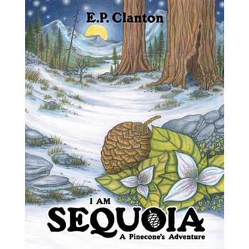 I Am Sequoia - A Pinecone’s Adventure