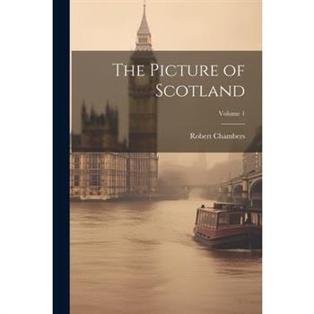 The Picture of Scotland; Volume 1