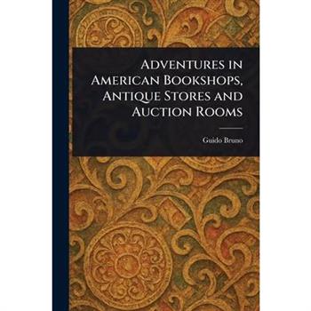 Adventures in American Bookshops, Antique Stores and Auction Rooms