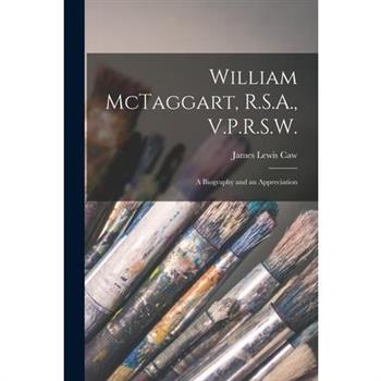 William McTaggart, R.S.A., V.P.R.S.W.; a Biography and an Appreciation