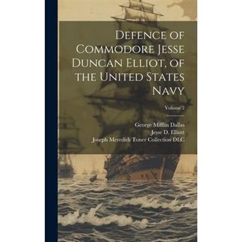 Defence of Commodore Jesse Duncan Elliot, of the United States Navy; Volume 2