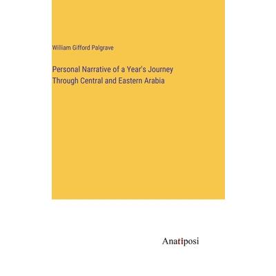 Personal Narrative of a Year’s Journey Through Central and Eastern Arabia