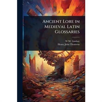 Ancient Lore in Medieval Latin Glossaries