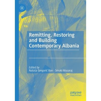 Remitting, Restoring and Building Contemporary Albania