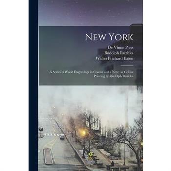 New York; a Series of Wood Engravings in Colour and a Note on Colour Printing by Rudolph Ruzicka