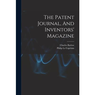 The Patent Journal, And Inventors' Magazine