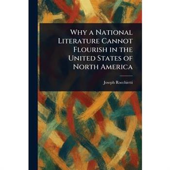 Why a National Literature Cannot Flourish in the United States of North America