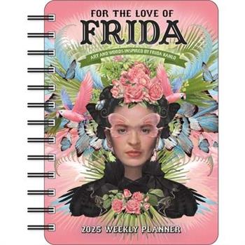 For the Love of Frida 2025 Weekly Planner Calendar