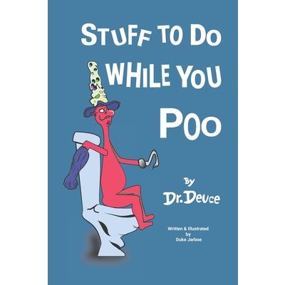 Stuff to Do While You Poo by Dr. Deuce