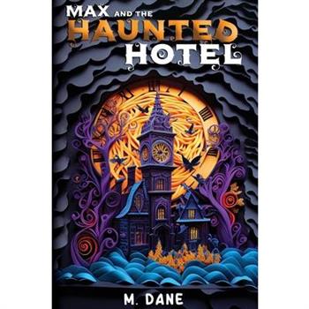 Max and the Haunted Hotel