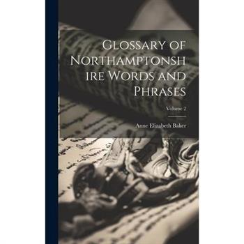 Glossary of Northamptonshire Words and Phrases; Volume 2