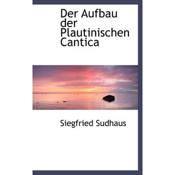 Der Aufbau Der Plautinischen Cantica