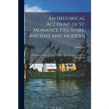 An Historical Account of St. Monance Fife-Shire, Ancient and Modern
