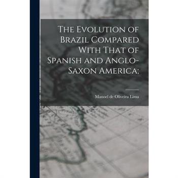 The Evolution of Brazil Compared With That of Spanish and Anglo-Saxon America;
