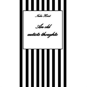 An old autists thoughts - ICD10, ICD11, masking, neurodiversity unsensitivity, ignorance, neurotypicals, autims, autists, diversity sensitivity, neurotypical arrogance, neurotypical judgments