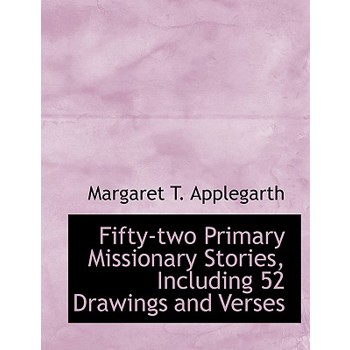 Fifty-Two Primary Missionary Stories, Including 52 Drawings and Verses