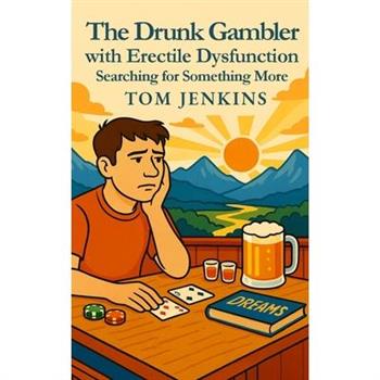 The Drunk Gambler with Erectile Dysfunction