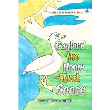 Gaylord the Home-Stuck Goose