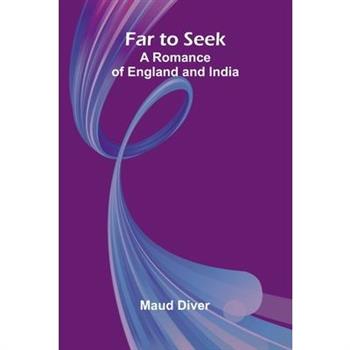 Far to Seek; A Romance of England and India