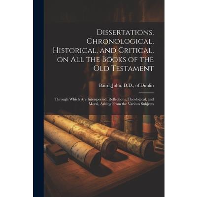 Dissertations, Chronological, Historical, and Critical, on all the Books of the Old Testament