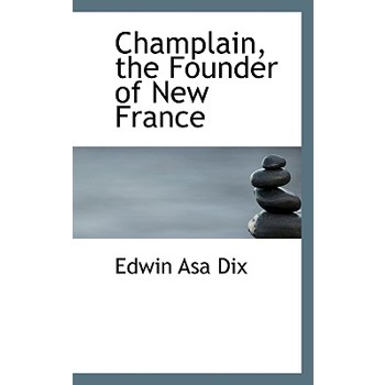 Champlain, the Founder of New France