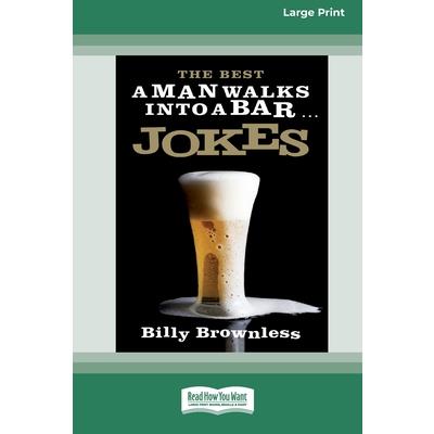The Best 'A Man Walks Into a Bar' Jokes (16pt Large Print Edition)