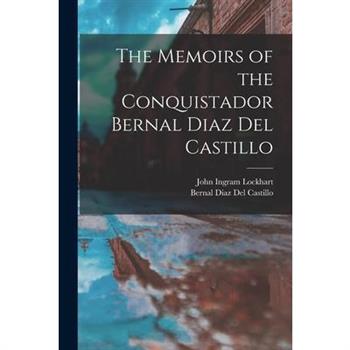 The Memoirs of the Conquistador Bernal Diaz Del Castillo