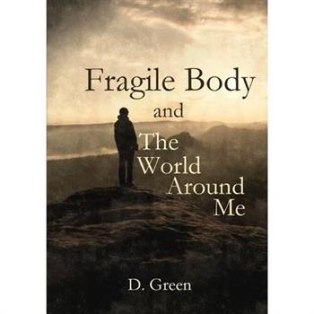 Fragile Body and The World Around Me