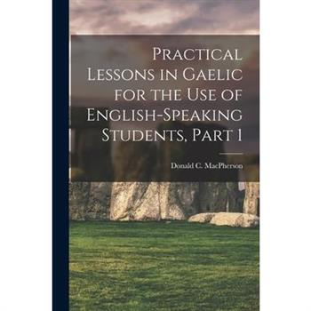 Practical Lessons in Gaelic for the Use of English-Speaking Students, Part 1