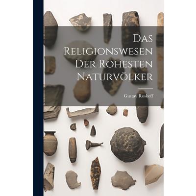 Das Religionswesen der Rohesten Naturv繹lker