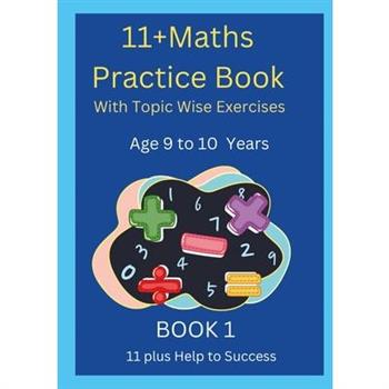 11＋MATHS Practice Book With topic wise Exercises AGE-9 to 10 Years Book 1