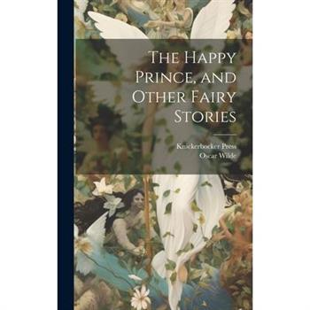 The Happy Prince, and Other Fairy Stories