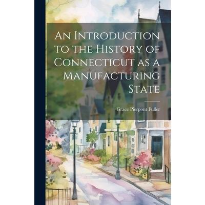 An Introduction to the History of Connecticut as a Manufacturing State
