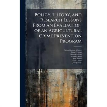 Policy, Theory, and Research Lessons From an Evaluation of an Agricultural Crime Prevention Program