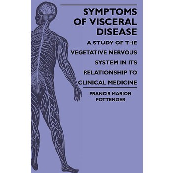 Symptoms Of Visceral Disease - A Study Of The Vegetative Nervous System In Its Relationship To Clinical Medicine