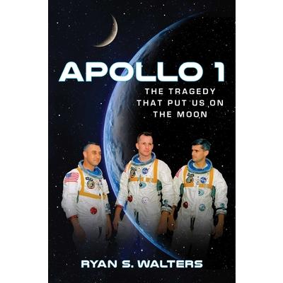 Apollo 1The Tragedy That Put Us on the Moon