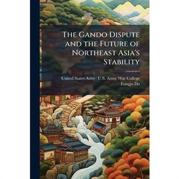 The Gando Dispute and the Future of Northeast Asia's Stability