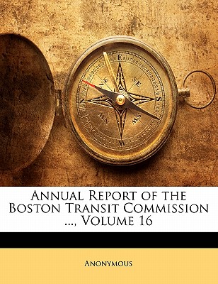 Annual Report of the Boston Transit Commission ..., Volume 16