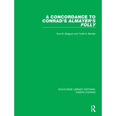 A Concordance to Conrad’s Almayer’s FollyAConcordance to Conrad’s Almayer’s Folly