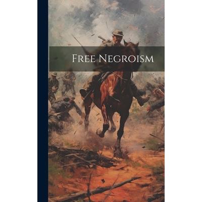 Free Negroism Free Negroism