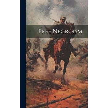 Free Negroism Free Negroism